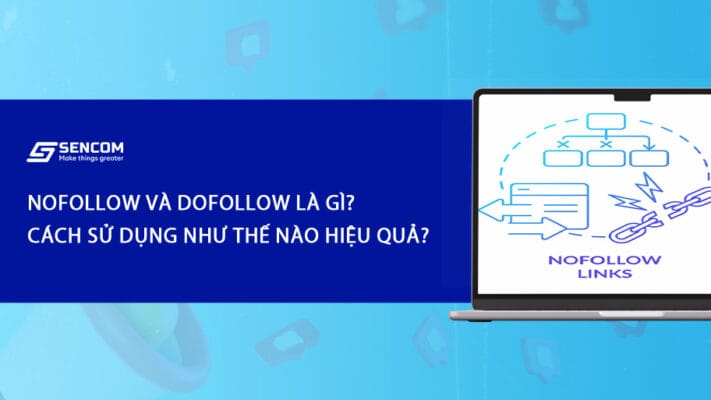 Nofollow và dofollow là gì? Cách sử dụng như thế nào hiệu quả?