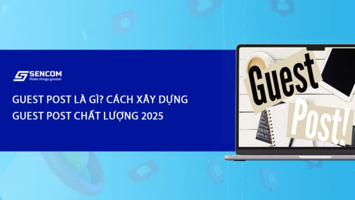 Guest post là gì? Cách xây dựng Guest post chất lượng 2025
