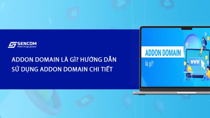 Addon domain là gì? Hướng dẫn sử dụng addon domain chi tiết