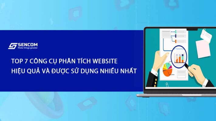 Top 7 công cụ phân tích website hiệu quả và được sử dụng nhiều nhất