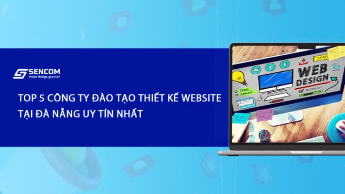 Top 5 công ty đào tạo thiết kế website tại Đà Nẵng uy tín nhất 2025