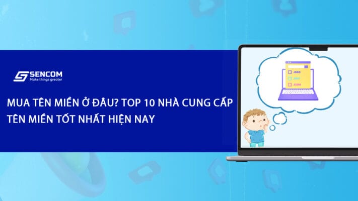 Mua tên miền ở đâu? TOP 10 nhà cung cấp tên miền tốt nhất hiện nay