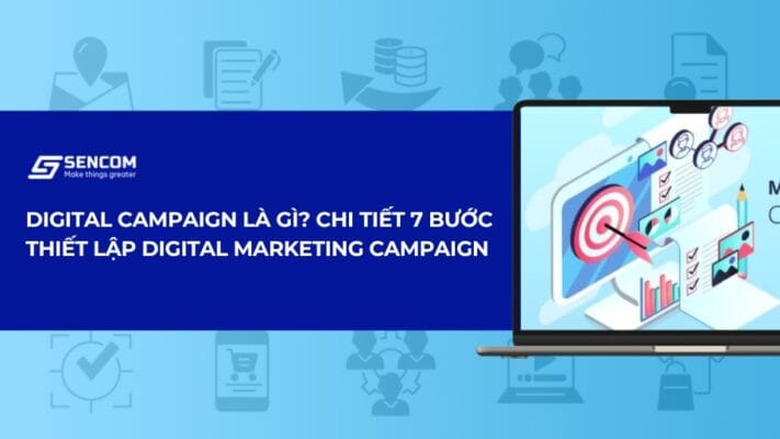 Digital Campaign là gì? Chi tiết 7 bước thiết lập Digital Marketing Campaign